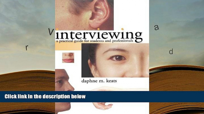 PDF [DOWNLOAD] Interviewing: A Practical Guide For Students And Professionals Daphne Keats  Pre