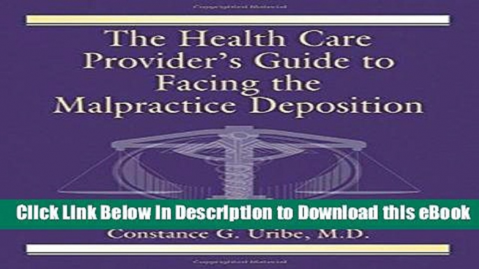 [Read Book] The Health Care Provider s Guide to Facing the Malpractice Deposition Mobi