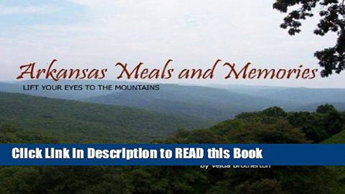 Read Book Arkansas Meals   Memories: Lift Your Eyes to the Mountains Full Online