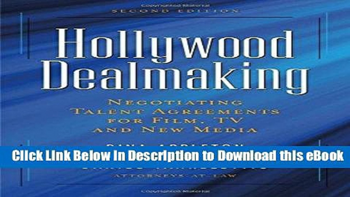 [Read Book] Hollywood Dealmaking: Negotiating Talent Agreements for Film, TV and New Media Mobi