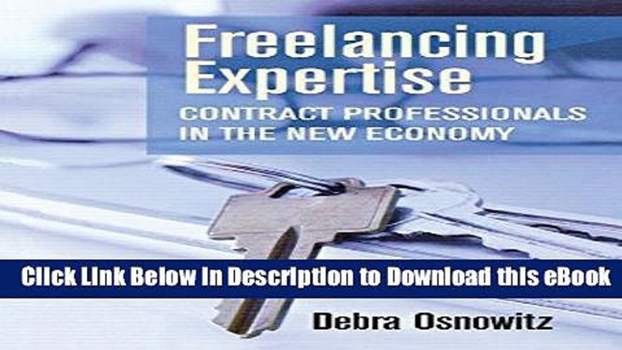 [Read Book] Freelancing Expertise: Contract Professionals in the New Economy (Collection on