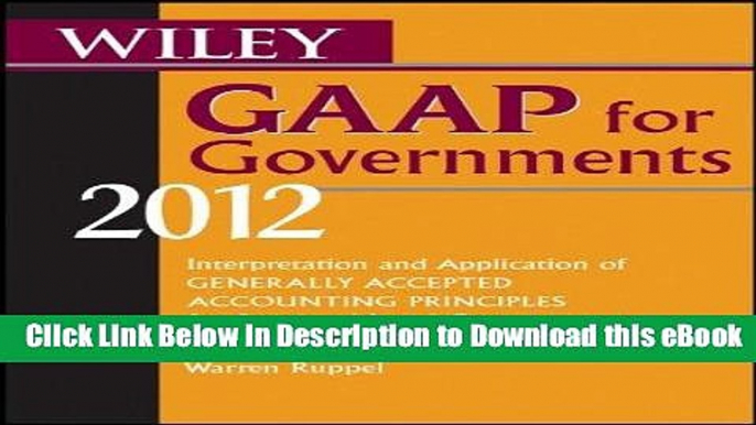 [Read Book] Wiley GAAP for Governments 2012: Interpretation and Application of Generally Accepted