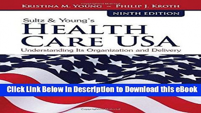 [Read Book] Sultz     Young s Health Care USA: Understanding Its Organization and Delivery Kindle