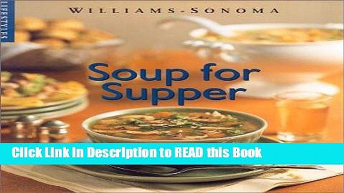 Read Book Soup for Supper (Williams-Sonoma Lifestyles) Full eBook