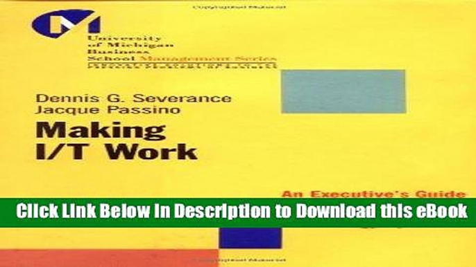 [Read Book] Making I/T Work: An Executive s Guide to Implementing Information Technology Systems