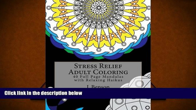 PDF [DOWNLOAD] Stress Relief Adult Coloring: 40 Full Page Mandalas with Relaxing Haikus (Adult