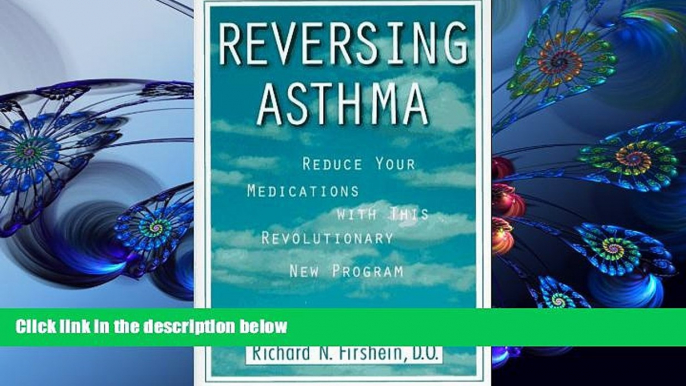 READ book Reversing Asthma: Reduce Your Medications with This Revolutionary New Program Richard N.