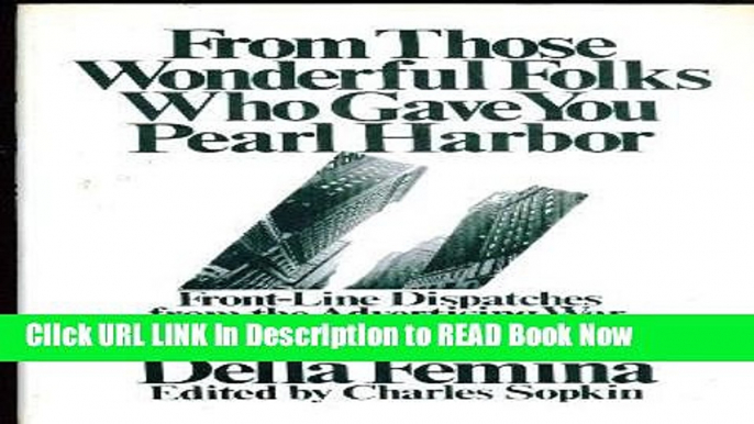 [Popular Books] From Those Wonderful Folks Who Gave You Pearl Harbor: Front Line Dispatches from