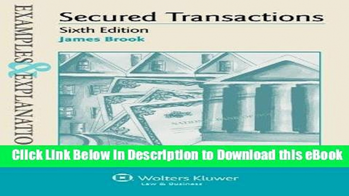 [Read Book] Examples   Explanations: Secured Transactions, Sixth Edition Kindle