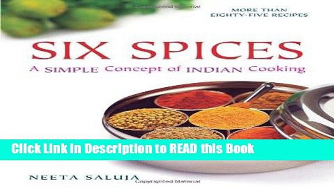 Read Book Six Spices: A Simple Concept of Indian Cooking Full Online