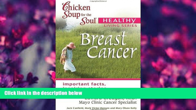 READ book Chicken Soup for the Soul Healthy Living Series Breast Cancer Jack Canfield Full Book