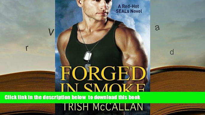 BEST PDF  Forged in Smoke (A Red-Hot SEALs Novel) READ ONLINE