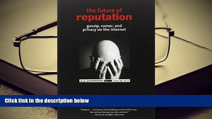 Epub The Future of Reputation: Gossip, Rumor, and Privacy on the Internet READ PDF