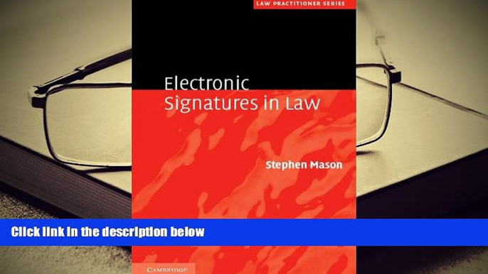 READ ONLINE  Electronic Signatures in Law (Law Practitioner Series) [DOWNLOAD] ONLINE