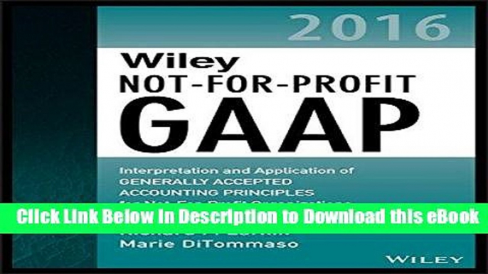 [Read Book] Wiley Not-for-Profit GAAP 2016: Interpretation and Application of Generally Accepted