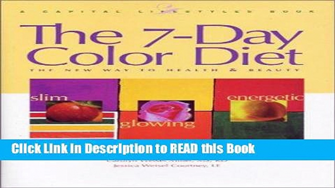 Read Book The 7-Day Color Diet: The New Way to Health   Beauty (Capital Lifestyles) ePub Online