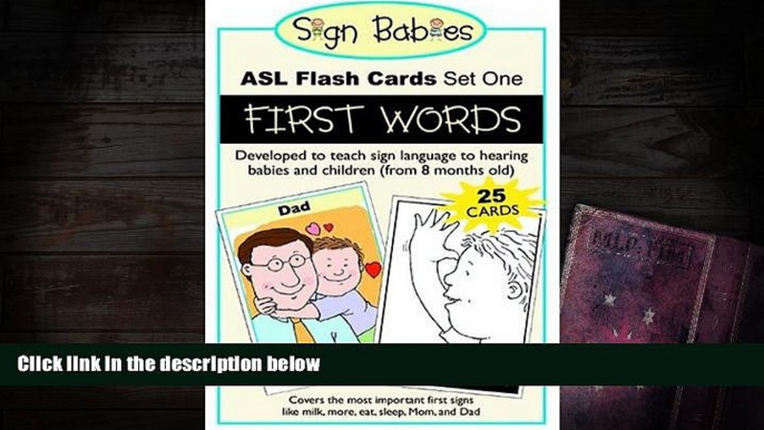 BEST PDF  Sign Babies ASL Flash Cards, Set One: First Words Sign Babies READ ONLINE