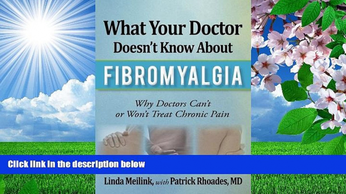 READ book What Your Doctor Doesn t Know about Fibromyalgia: Why Doctors Can t or Won t Treat