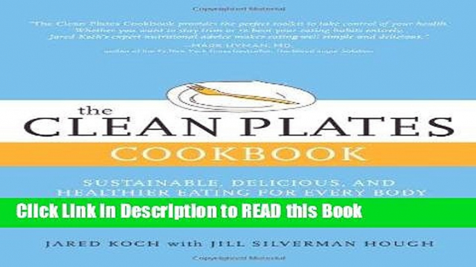 Read Book The Clean Plates Cookbook: Sustainable, Delicious, and Healthier Eating for Every Body