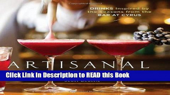 Read Book Artisanal Cocktails: Drinks Inspired by the Seasons from the Bar at Cyrus Full Online