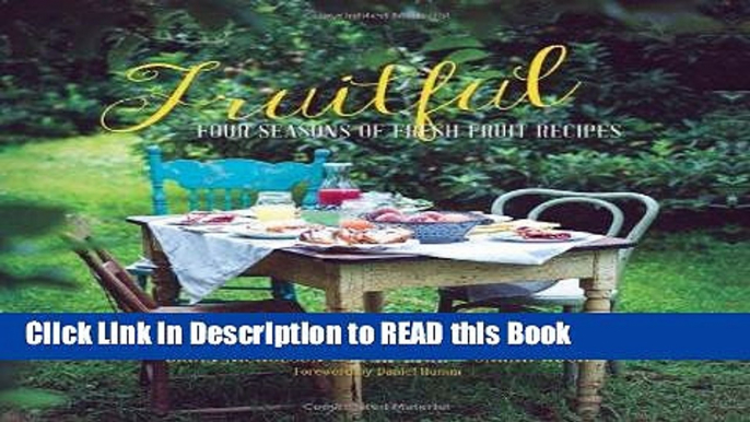 Read Book Fruitful: Four Seasons of Fresh Fruit Recipes Full eBook