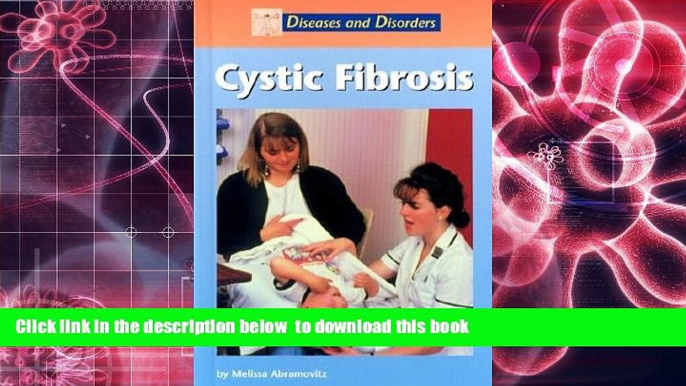 Download [PDF]  Diseases and Disorders - Cystic Fibrosis Melissa Abramovitz Trial Ebook