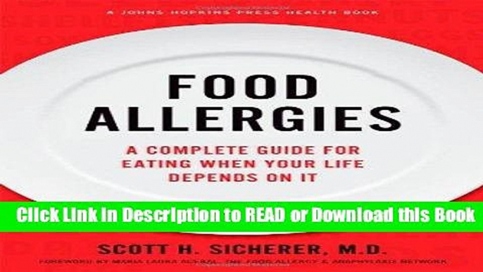 Read Book Food Allergies: A Complete Guide for Eating When Your Life Depends on It (A Johns