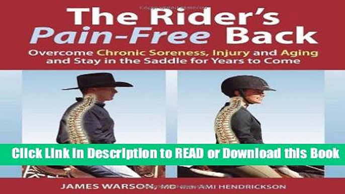 [Download] The Rider s Pain-Free Back: Overcome Chronic Soreness, Injury, and Aging, and Stay in