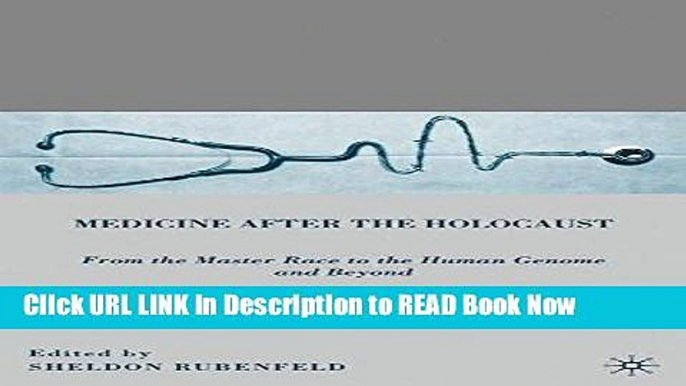 Best PDF Medicine after the Holocaust: From the Master Race to the Human Genome and Beyond eBook