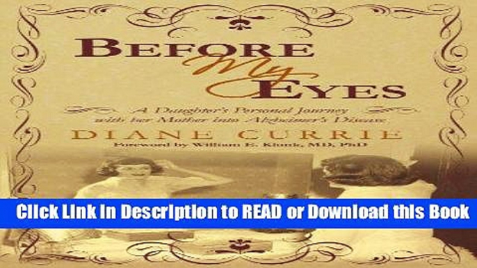 Books Before My Eyes: A Daughter s Personal Journey with her Mother into Alzheimer s Disease