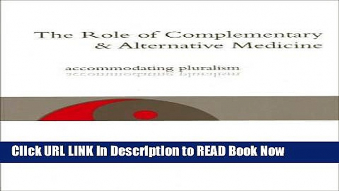 eBook Download The Role of Complementary and Alternative Medicine: Accommodating Pluralism