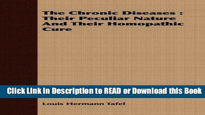 Books The Chronic Diseases: Their Peculiar Nature And Their Homopathic Cure Free Books