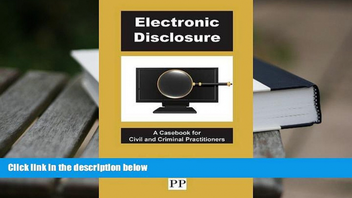 FREE [PDF]  Electronic Disclosure - A Casebook for Civil and Criminal Practitioners PDF [DOWNLOAD]