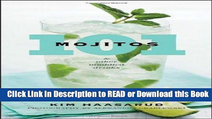 PDF [FREE] DOWNLOAD 101 Mojitos and Other Muddled Drinks Read Online