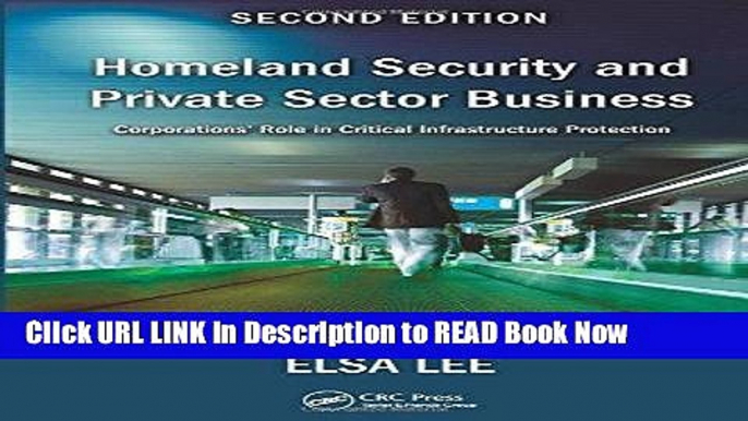 [Popular Books] Homeland Security and Private Sector Business: Corporations  Role in Critical