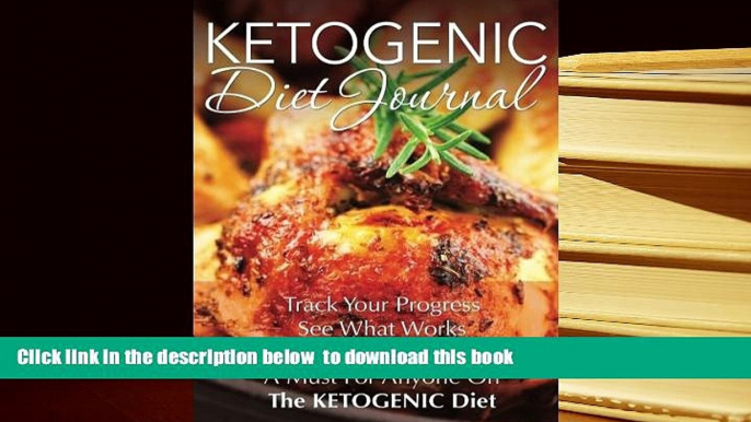 Read Online  Ketogenic Diet Journal: Track Your Progress See What Works: A Must For Anyone On The