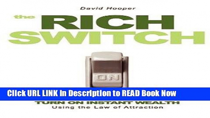 [PDF] The Rich Switch - The Simple 3-Step System to Turn on Instant Wealth Using the Law of