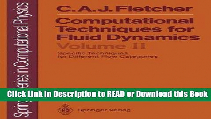 Read Book Computational Techniques for Fluid Dynamics: Volume 2: Specific Techniques for Different
