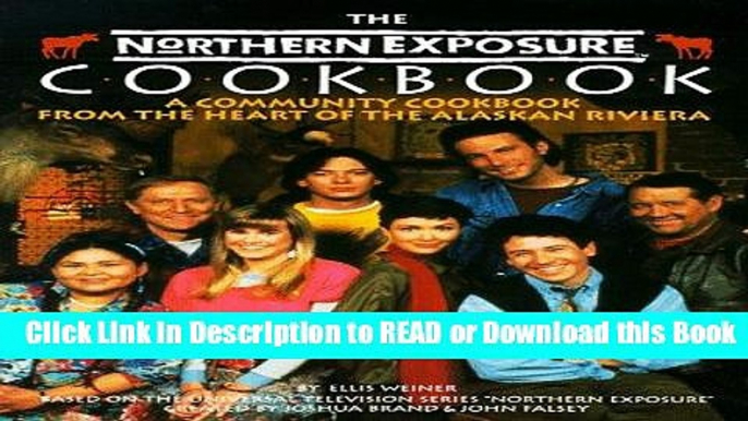 BEST PDF The Northern Exposure Cookbook: A Community Cookbook from the Heart of the Alaskan