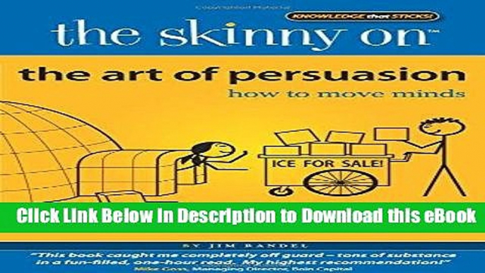 [Read Book] The Skinny on the Art of Persuasion: How to Move Minds Kindle