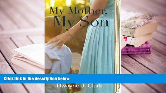 Epub My Mother, My Son: A true story of love, determination, and memories...lost READ PDF