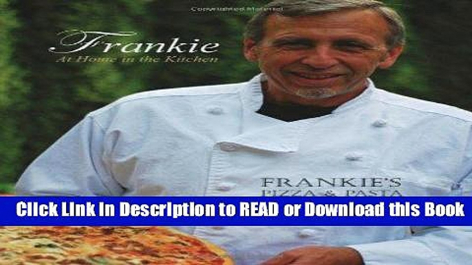 BEST PDF Frankie at Home in the Kitchen: Frankie s Pizza and Pasta/Easy Italian Recipes to Make at