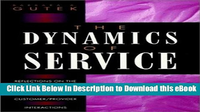 [Read Book] The Dynamics of Service: Reflections on the Changing Nature of Customer/Provider