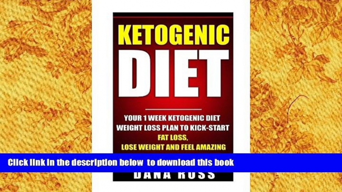 FREE [DOWNLOAD] Ketogenic Diet: Your 1 Week Ketogenic Diet Weight Loss Plan To Kick-Start Fat