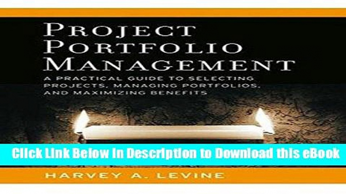 [Read Book] Project Portfolio Management: A Practical Guide to Selecting Projects, Managing