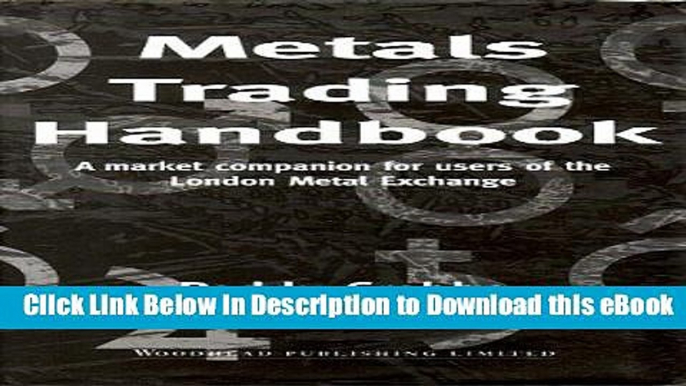 [Read Book] Metals Trading Handbook: A Market Companion for Users of the London Metal Exchange