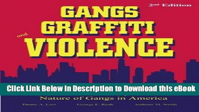 EPUB Download Gangs, Graffiti, and Violence: A Realistic Guide to the Scope and Nature of Gangs in