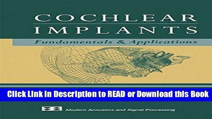 Read Book Cochlear Implants: Fundamentals and Applications (Modern Acoustics and Signal