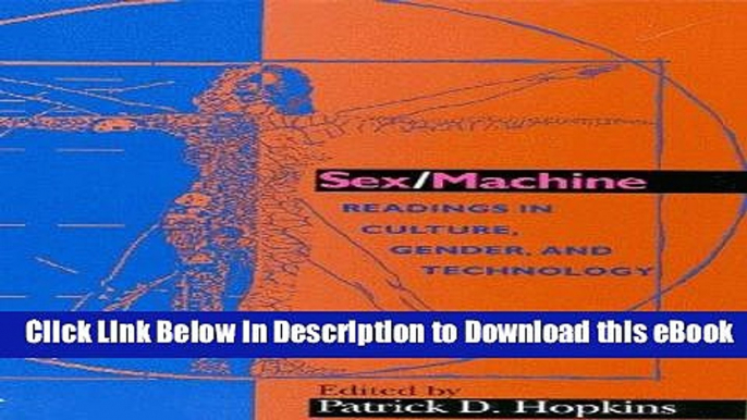 BEST PDF Sex/Machine: Readings in Culture, Gender and Technology (Indiana Series in the Philosophy