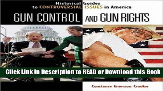 Download [PDF] Gun Control and Gun Rights (Historical Guides to Controversial Issues in America)